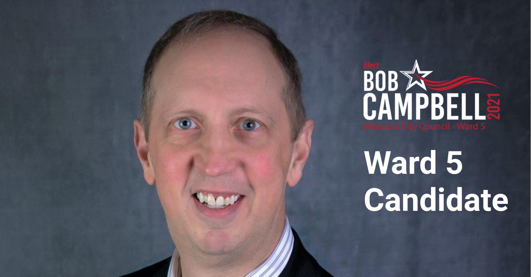 Ward 5 Candidate Bob Campbell Shares Letter to Missoulians